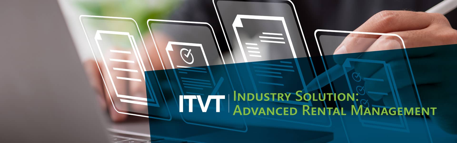 A person working on a laptop is shown in the background, with floating digital document icons in the foreground. Overlaid text reads: "ITVT Industry Solution: Advanced Rental Management